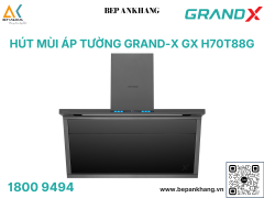 Hút mùi áp tường Grand X GX H70T88G - Made in Malaysia